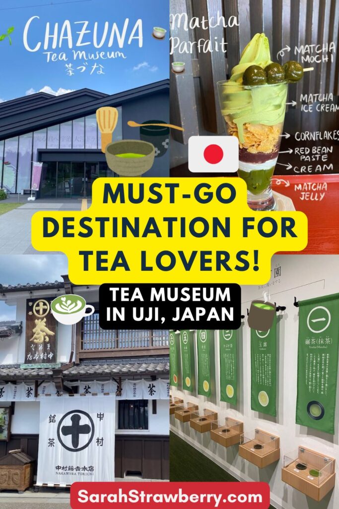 Text showing "must-go destination for tea lovers! tea museum in uji, japan" with the background showing matcha parfait, tea museum, tea merchant, and exhibition